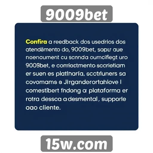 Feedback dos usuários sobre o atendimento do 9009bet